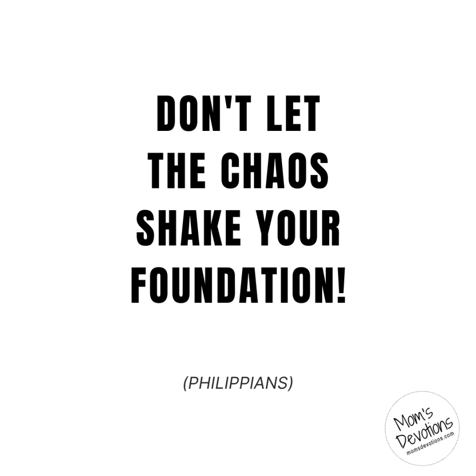 Don't let the chaos shake your foundation!